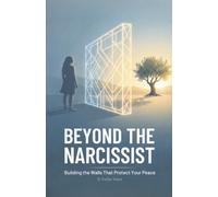 Beyond the Narcissist: Building the Walls That Protect Your Peace