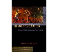 Beyond the Nation: Diasporic Filipino Literature and Queer Reading: 46 (Sexual Cultures)