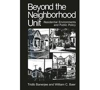 Beyond the Neighborhood Unit: Residential Environments and Public Policy (Environment, Development and Public Policy: Environmental Policy and Planning)