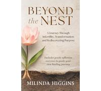 Beyond The Nest: A Journey Through Infertility, Transformation and Rediscovering Purpose