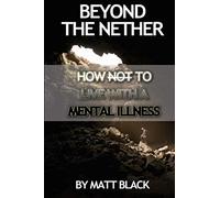 Beyond The Nether: How NOT To Live With A Mental Illness