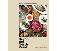 Beyond the North Wind: Recipes and Stories from Russia
