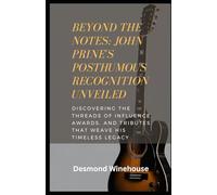 Beyond the Notes: John Prine's Posthumous Recognition Unveiled: Discovering the Threads of Influence, Awards, and Tributes That Weave His Timeless Legacy