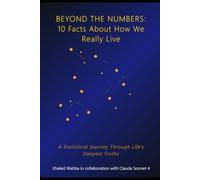 Beyond the Numbers: 10 Facts About How We Really Live: A Statistical Journey Through Life's Deepest Truths