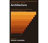 Beyond the OSI Model: Book Two - Architecture: Composability, openness, and the eleven stages of a changeable estate