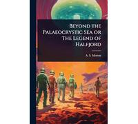 Beyond the Palaeocrystic Sea or The Legend of Halfjord