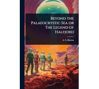 Beyond the Palaeocrystic Sea or The Legend of Halfjord
