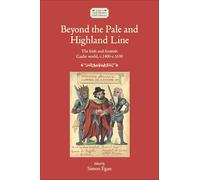 Beyond the Pale and Highland Line: The Irish and Scottish Gaelic World (Studies in Early Modern Irish History)