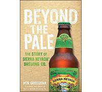 Beyond the Pale: The Story of Sierra Nevada Brewing Co.