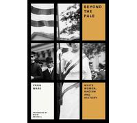 Beyond the Pale: White Women, Racism, and History