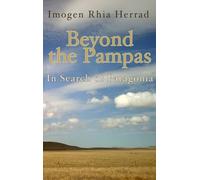 Beyond the Pampas: In Search of Patagonia