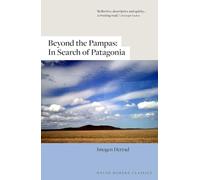 Beyond the Pampas: In Search of Patagonia (Welsh Modern Classics)