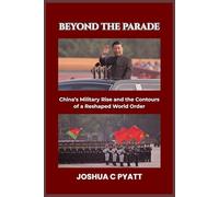 Beyond the Parade: China’s Military Rise and the Contours of a Reshaped World Order