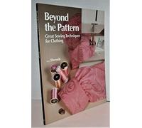 Beyond the Pattern: Great Sewing Techniques for Clothing (Threads)