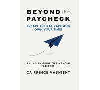 BEYOND THE PAYCHECK: Escape the rat race and own your time!