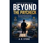 Beyond the Paycheck: How Young Professionals Build Skills, Side Income, and Financial Security in a Changing World