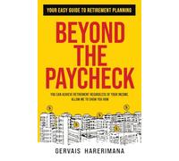 BEYOND THE PAYCHECK: Your Easy Guide To Retirement Planning