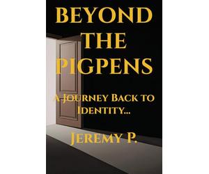 Beyond the Pigpens: A Journey Back to Identity: Rediscovering Worth, Purpose, and the Father’s Voice (Retrouver son identité - Série bilingue)
