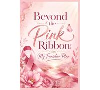 Beyond the Pink Ribbon: My Transition Plan