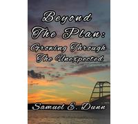 Beyond The Plan: Growing Through The Unexpected