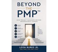 Beyond the PMP™: How Project Managers Become Indispensable Leaders (Leadership Essentials)