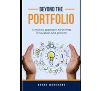 Beyond the portfolio: A holistic approach to driving innovation and growth