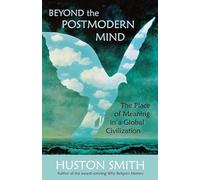 Beyond the Postmodern Mind: The Place of Meaning in a Global Civilization