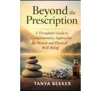 Beyond the Prescription: A Thoughtful Exploration of Complementary Approaches to Mental and Physical Well-Being
