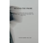 BEYOND THE PROBE: How Sonographers Build Careers, Income, and Ownership Beyond the Hospital