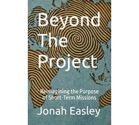 Beyond The Project: Reimagining the Purpose of Short-Term Missions