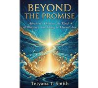 Beyond the Promise: Abraham’s Overflow, the Flood of Blessings, and Living in Eternal Awe
