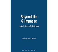 Beyond the Q Impasse: Luke's Use of Matthew