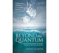Beyond the Quantum: A Quest for the Origin and Hidden Meaning of Quantum Mechanics