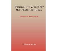 Beyond the Quest for the Historical Jesus: Memoir of a Discovery