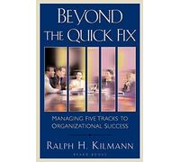 Beyond the Quick Fix: Managing Five Tracks to Organizational Success