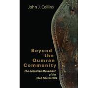 Beyond the Qumran Community: The Sectarian Movement of the Dead Sea Scrolls