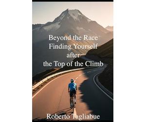 Beyond the Race- Finding Yourself after the Top of the Climb