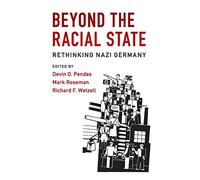 Beyond the Racial State: Rethinking Nazi Germany (Publications of the German Historical Institute)