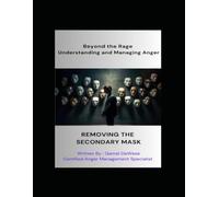 Beyond the Rage: Understanding and Managing Anger