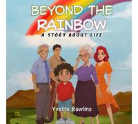 Beyond the Rainbow: A Story About Life