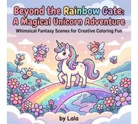 Beyond the Rainbow Gate: A Magical Unicorn Adventure: Whimsical Fantasy Scenes with Enchanted Creatures, Castles & Sparkling Stars for Creative Coloring Fun