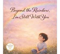 Beyond the Rainbow, I’m Still With You: A Keepsake Story for Anthony (The Keepsake Stories)
