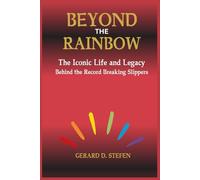 BEYOND THE RAINBOW: The Iconic Life and Legacy Behind the Record-Breaking Slippers.: 4 (Who Did It First)