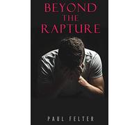 Beyond the Rapture: Guide to the Great Tribulation