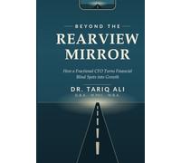 Beyond the Rearview Mirror: How a Fractional CFO Turns Financial Blind Spots into Growth
