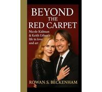 BEYOND THE RED CARPET: Nicole Kidman & Keith Urban's life in love and art