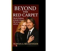 BEYOND THE RED CARPET: Nicole Kidman & Keith Urban's life in love and art