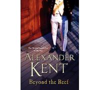 Beyond the Reef: (The Richard Bolitho adventures: 21): an unputdownable naval page-turner from the master storyteller of the sea (Richard Bolitho)