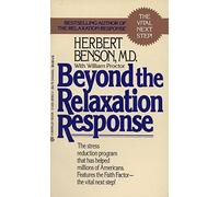 Beyond the Relaxation Response by Benson, Herbert (1985) Mass Market Paperback