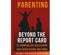 Beyond the Report Card | 21 Essential Life Skills Every Child Needs Before Adulthood: A Practical Guide to Raising Independent, Confident, and Capable Children